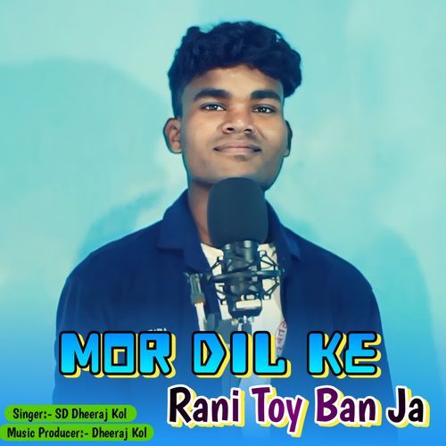 Mor Dil Ke Rani Toy Ban Ja