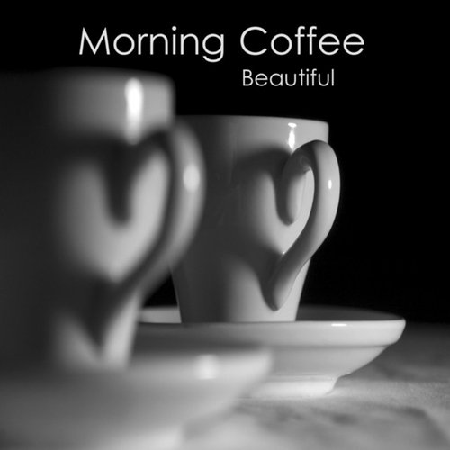 Morning Coffee Music: Beautiful