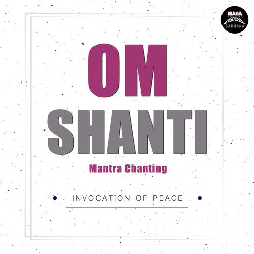 Om Shanti Mantra Chanting (Invocation of Peace)