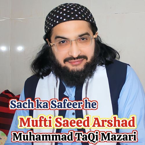 Sach Ka Safeer He Mufti Saeed Arshad