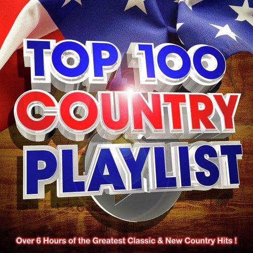 Top 100 Country Hits Playlist - Over 6 Hours of the Greatest Classic & New Country Hits !