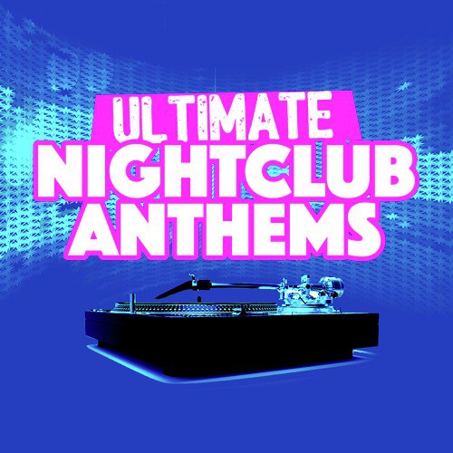 Ultimate Nightclub Anthems