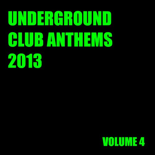 Underground Club Anthems 2013 Volume 4