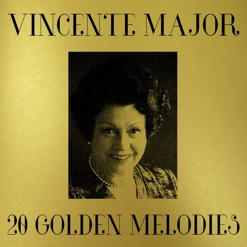 Vincente Major - 20 Golden Melodies
