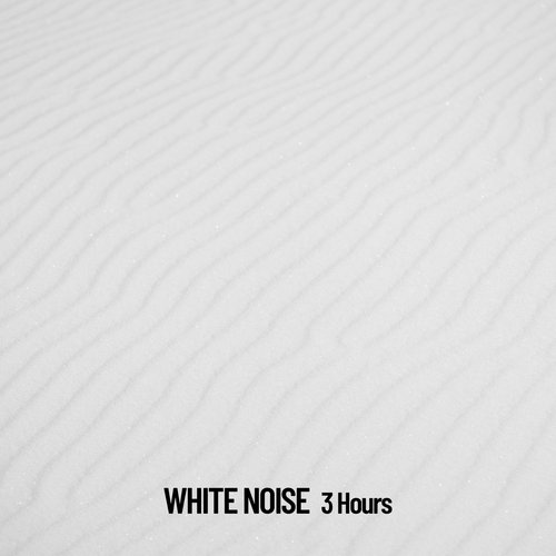 White Noise: 3 Hours of White Noise for Relaxation