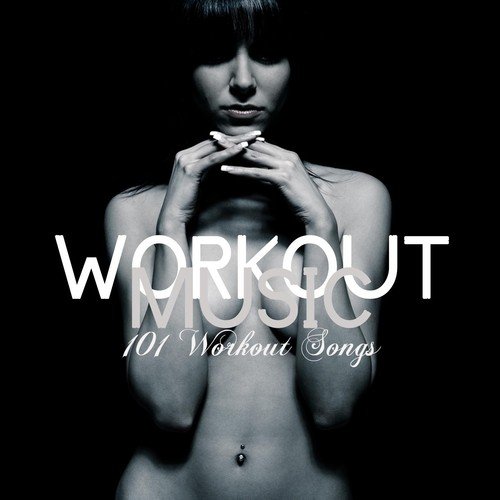 Workout Music: 101 Workout Songs
