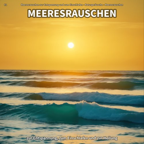 #1 Meeresrauschen zur Entspannung, zum Einschlafen und zur Heilung