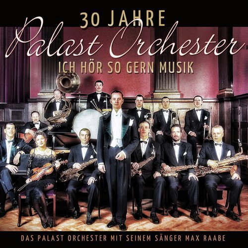 30 Jahre Palast Orchester - Ich hör so gern Musik