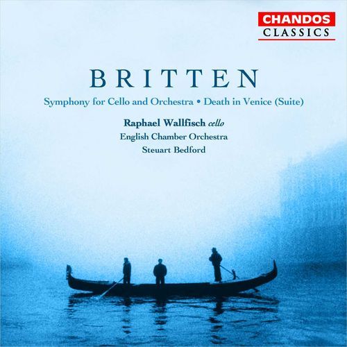 Britten: Cello Symphony, Op. 68 & Death in Venice Suite, Op. 88a (Arr. for Orchestra by Steuart Bedford)
