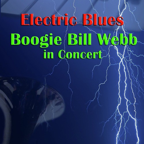 Electric Blues - Boogie Bill Webb In Concert