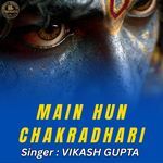 MAIN HUN CHAKRADHARI