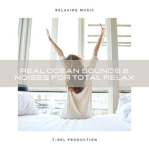 Real Ocean Sounds & Noises For Total Relax