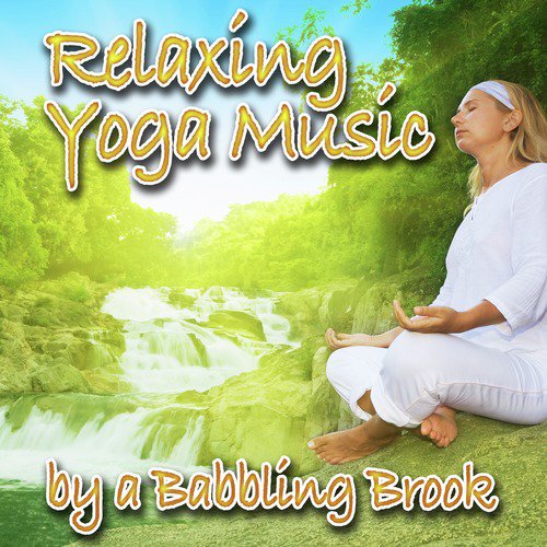 Relaxing Yoga Music by a Babbling Brook (Nature Sounds and Music)