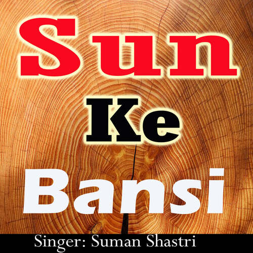 Sun Ke Bansi