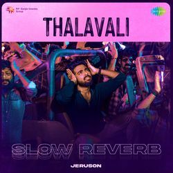 Thalavali - Slow Reverb-PgMYQCJjfks