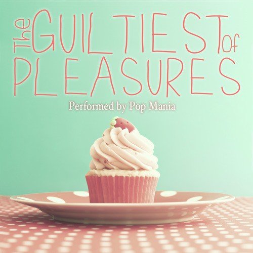 The Guiltiest of Pleasures