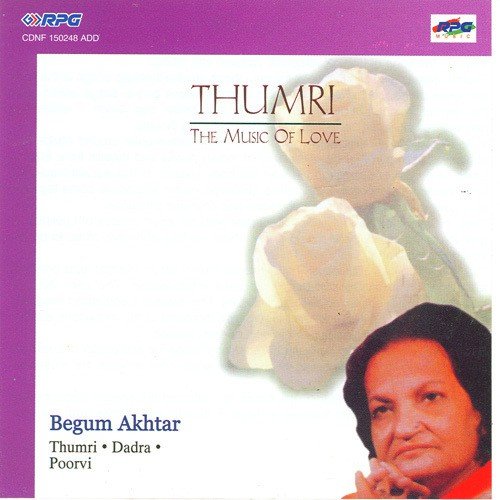 Thumri - The Music Of Love Begum Akhtar