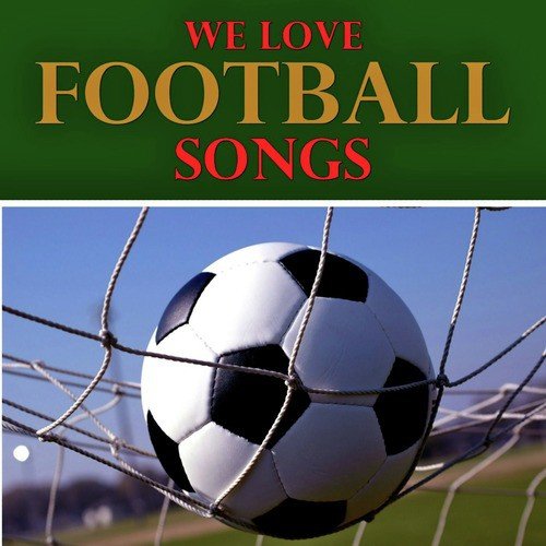 We Love Football Songs