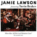 Where Have All The Good Vibrations Gone? (feat. Turin Brakes) (Live Acoustic Mix)
