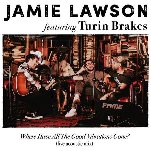 Where Have All The Good Vibrations Gone? (feat. Turin Brakes) (Live Acoustic Mix)_poster_image