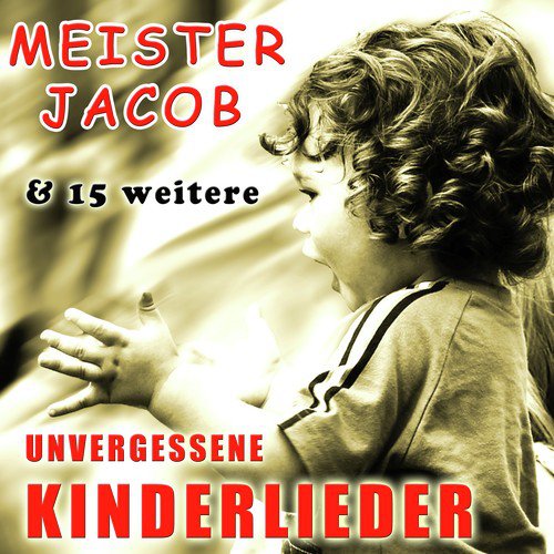 unvergessene Kinderlieder: Meister Jacob