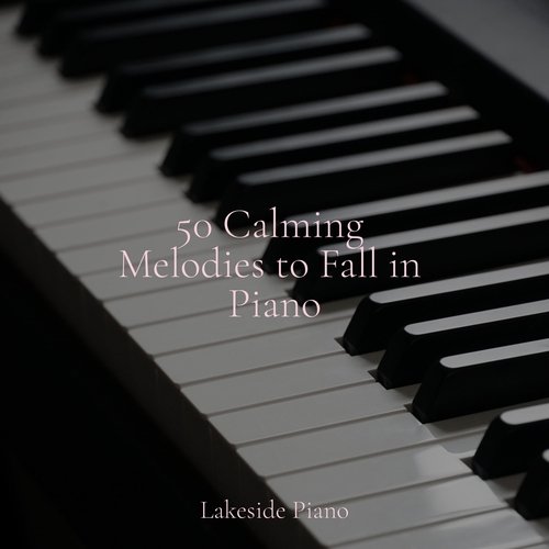 50 Calming Melodies to Fall in Piano_poster_image