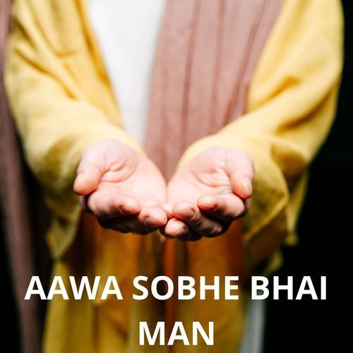 AAWA SOBHE BHAI MAN