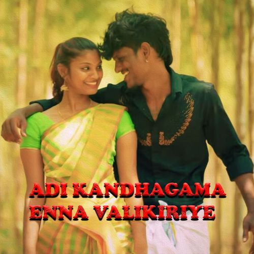 ADI KANDHAGAMA ENNA VALIKIRIYE