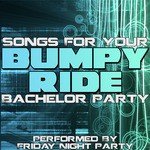 Bumpy Ride - Songs For Your Bachelor Party