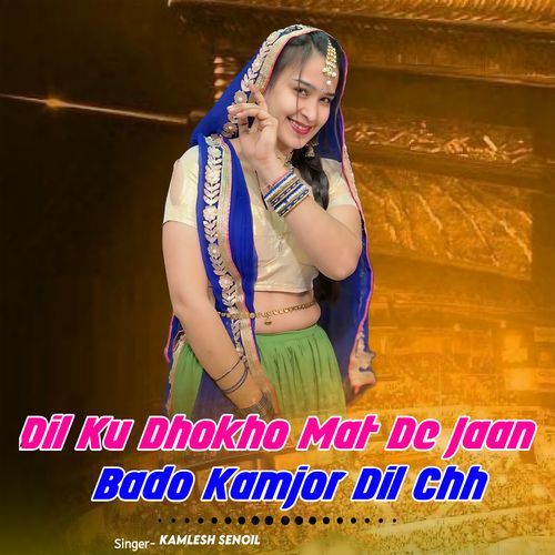 Dil Ku Dhokho Mat De Jaan Bado Kamjor Dil Chh