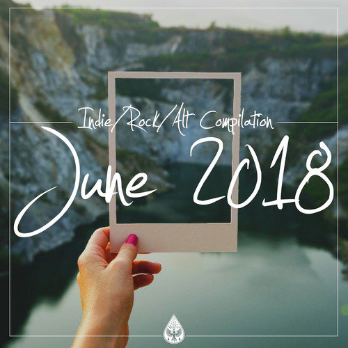 Indie / Rock / Alt Compilation - June 2018