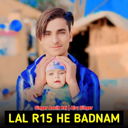 Lal R15 He Badnam