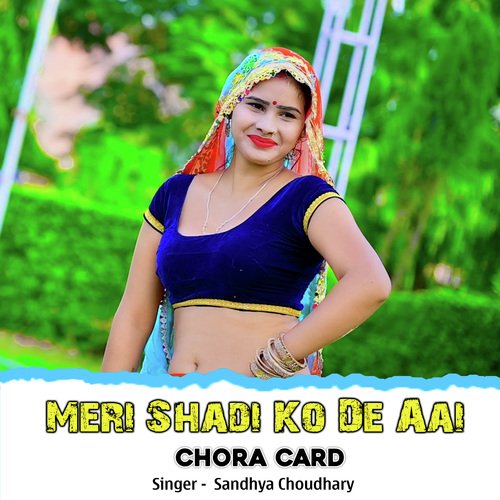 Meri Shadi Ko De Aai Chora Card