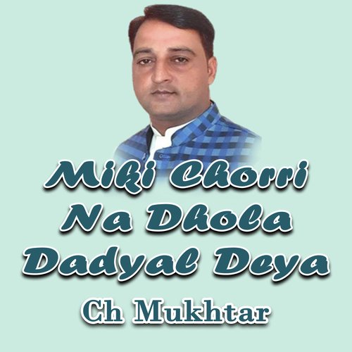 Miki Chorri Na Dhola Dadyal Deya