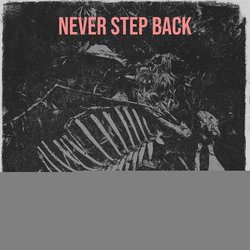 Never Step Back-QRgocy1Yc1I