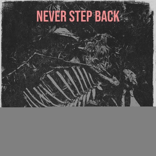 Never Step Back