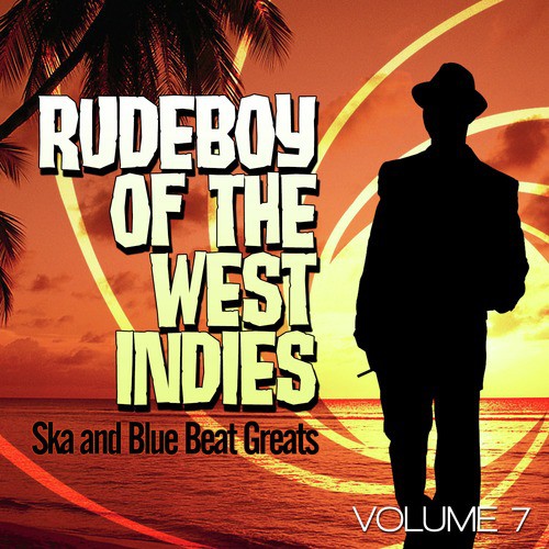 Rudeboy of the West Indies - Ska and Blue Beat Greats, Vol. 7