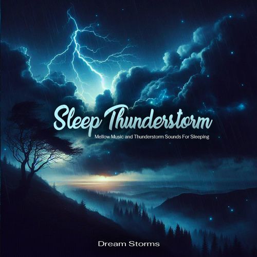 Sleep Thunderstorm - Mellow Music and Thunderstorm Sounds For Sleeping