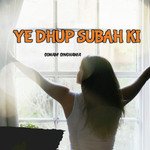 Ye Dhup Subah Ki