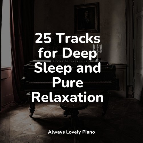 25 Tracks for Deep Sleep and Pure Relaxation