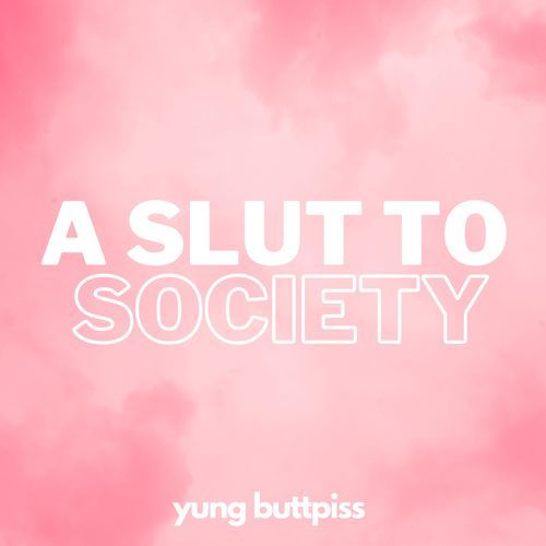 A Slut To Society