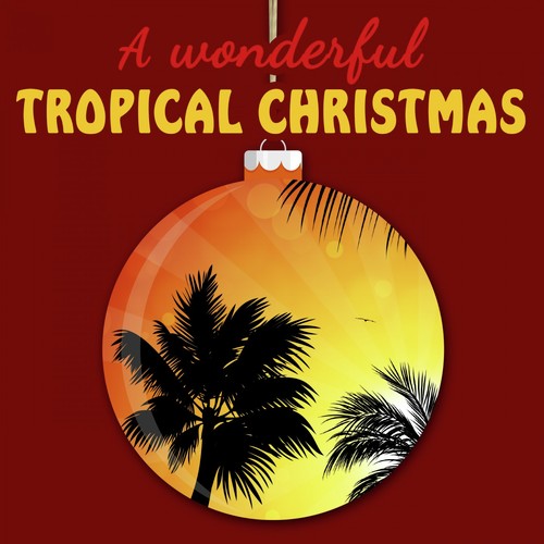 A Wonderful Tropical Christmas