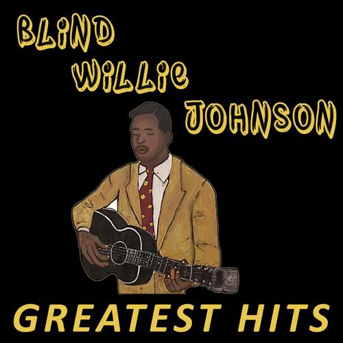 Blind Willie Johnson - Greatest Hits