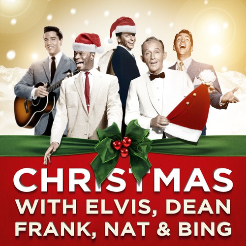 Christmas With Elvis, Dean, Frank, Nat & Bing