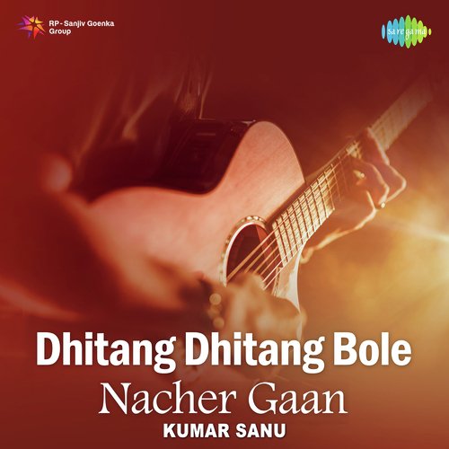 Dhitang Dhitang Bole - Nacher Gaan