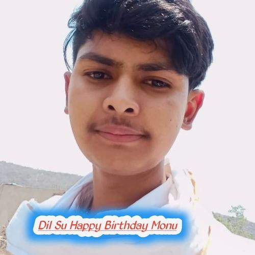Dil Su Happy Birthday Monu
