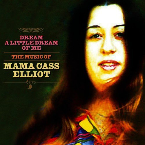 Dream A Little Dream Of Me: The Music Of Mama Cass Elliot