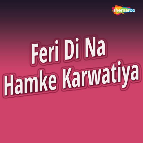 Feri Di Na Hamke Karwatiya