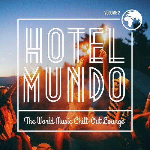 Hotel Mundo - The World Music Chill-Out Lounge, Vol. 2