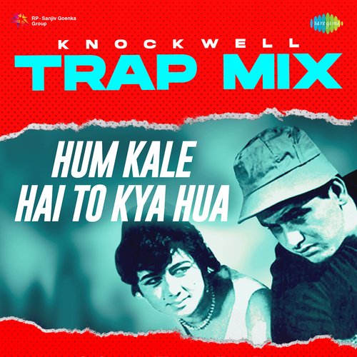 Hum Kale Hai To Kya Hua - Trap Mix
